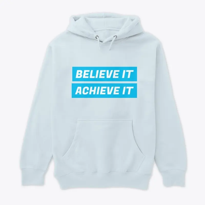 Believe it, Achieve it.